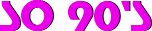 SO 90's